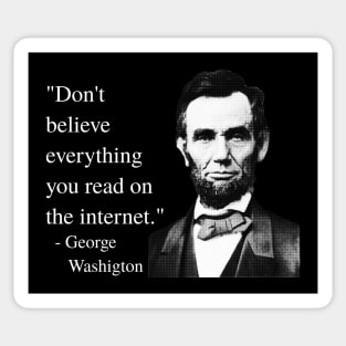 Don't Believe Everything You Read On The Internet - George Washigton Sticker